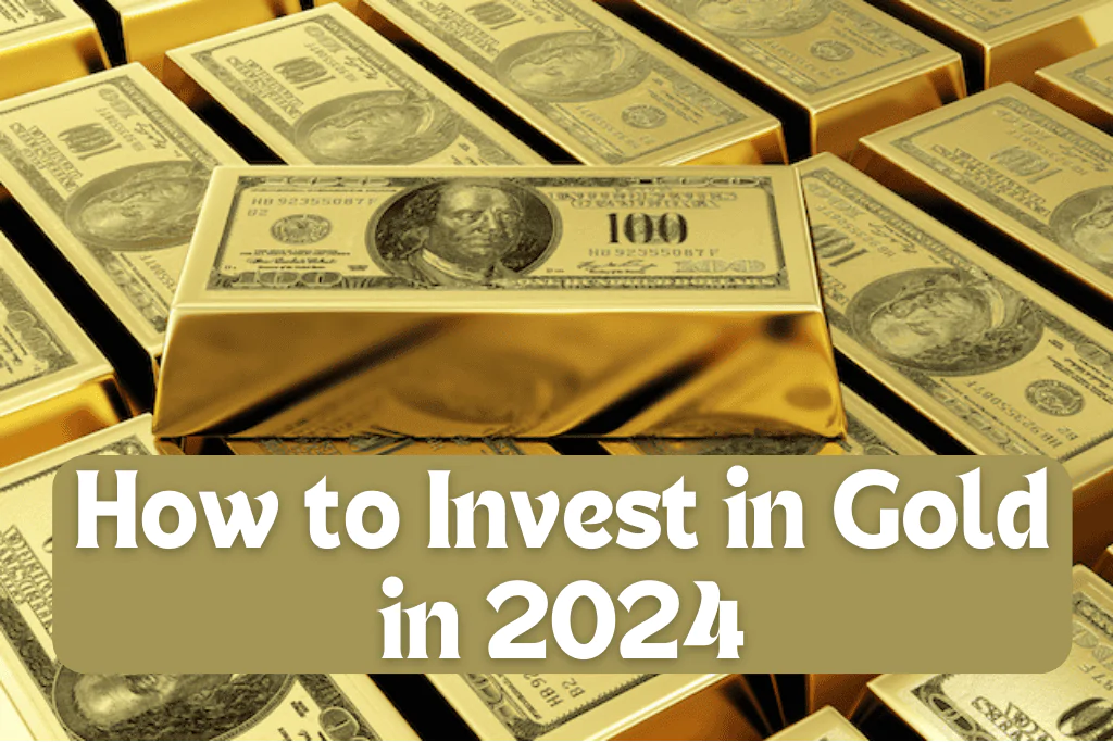 How to Invest in Gold | Top Advice & Strategies for 2024